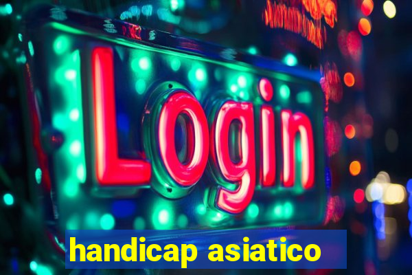 handicap asiatico - 1